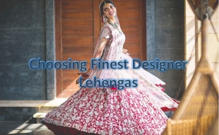 Choosing finest designer lehenga