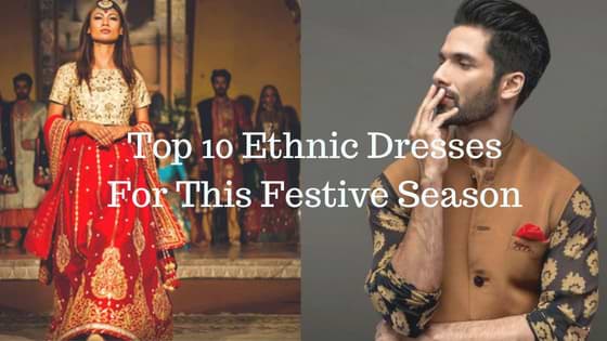 Top 10 Ethnic Dresses For This Festive Season