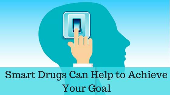 Smart Drugs Can Help to Achieve Your Goal