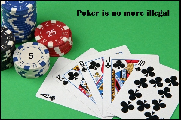 Poker is no more illegal