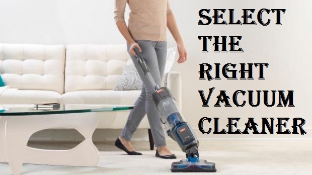 Select The Right Vacuum Cleaner