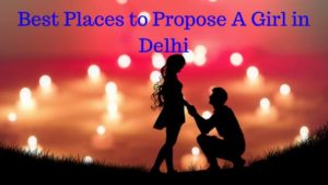 Best Places to Propose A Girl in Delhi
