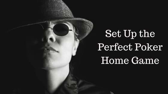 Set Up the Perfect Poker Home Game