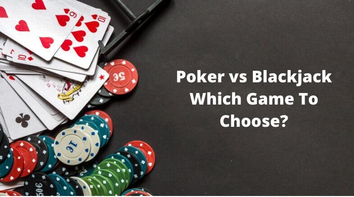 Poker vs Blackjack - Which Game Is Easy To Play